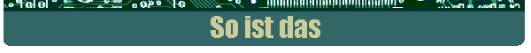 So ist das